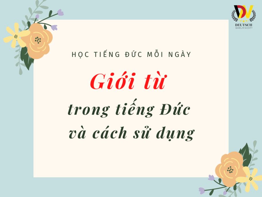 Giới từ trong tiếng Đức và cách sử dụng